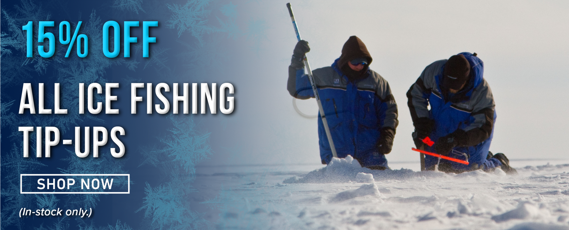 15% Off All Ice Fishing Tip-Ups Shop Now (In-stock only.)