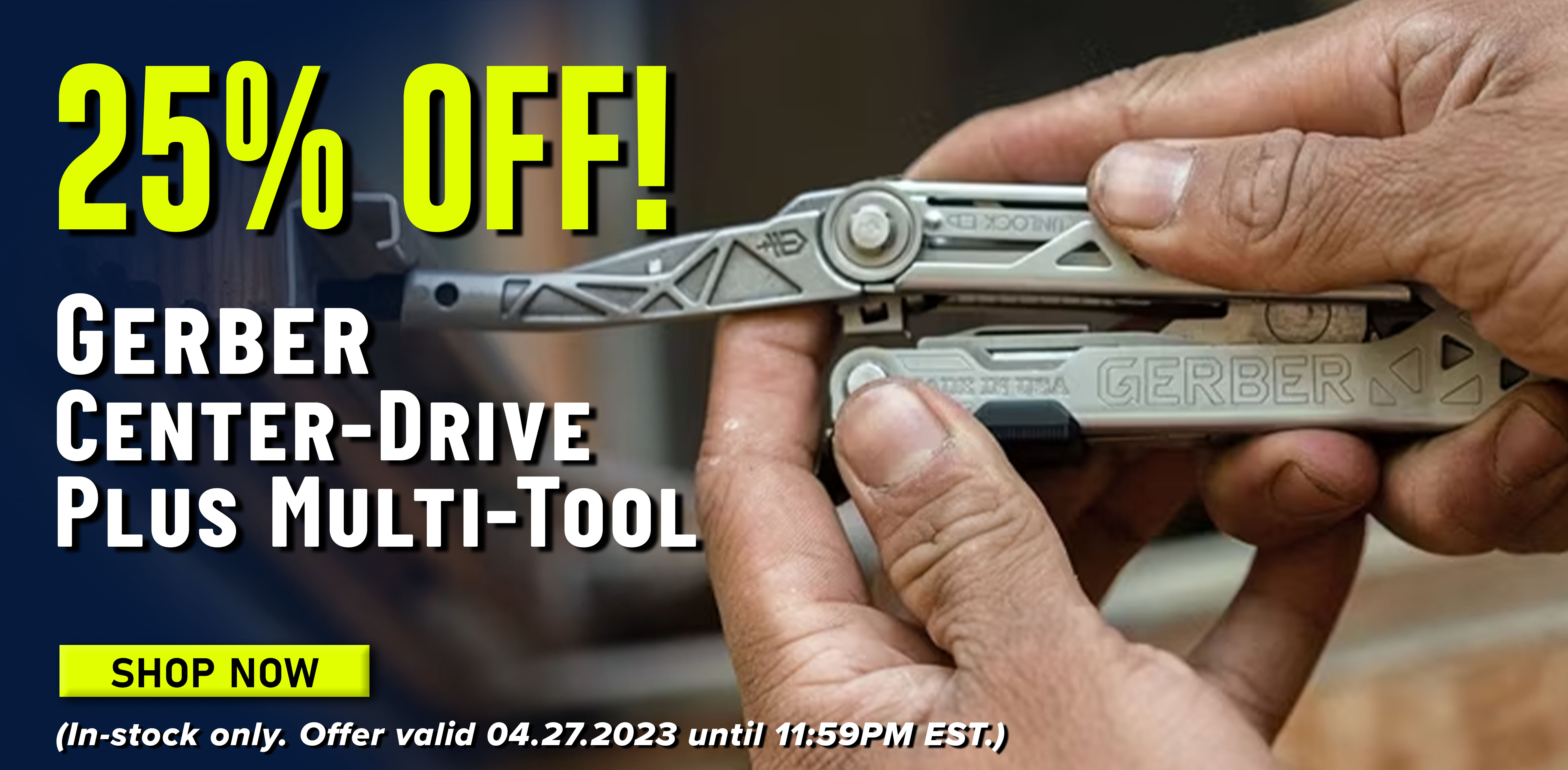 25% Off! Gerber Center-Drive Plus Multi-Tool Shop Now (In-stock only. Offer valid 04.27.2023 until 11:59PM EST.)