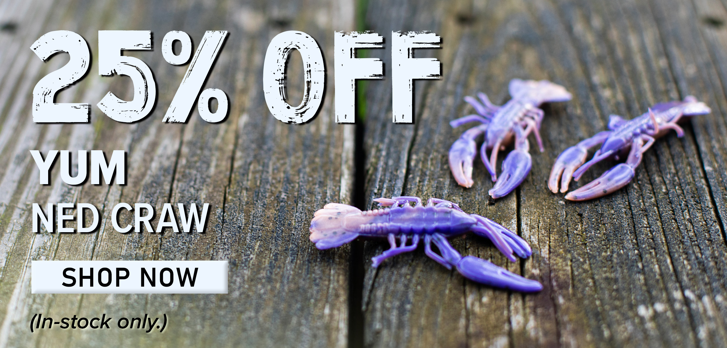 25% Off Yum Ned Craw Shop Now (In-stock only.)