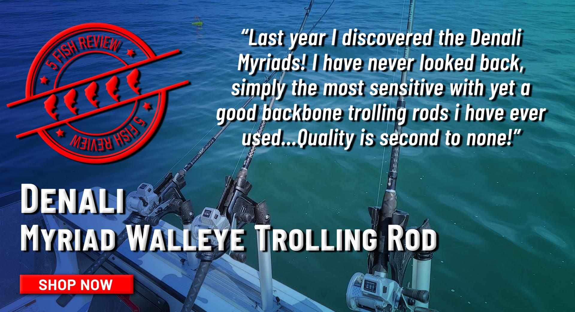 5 Fish Review Denali Myriad Walleye Trolling Rod Last year I discovered the Denali Myriads! I have never looked back, simply the most sensitive with yet a good backbone trolling rods i have ever used...Quality is second to none! Shop Now