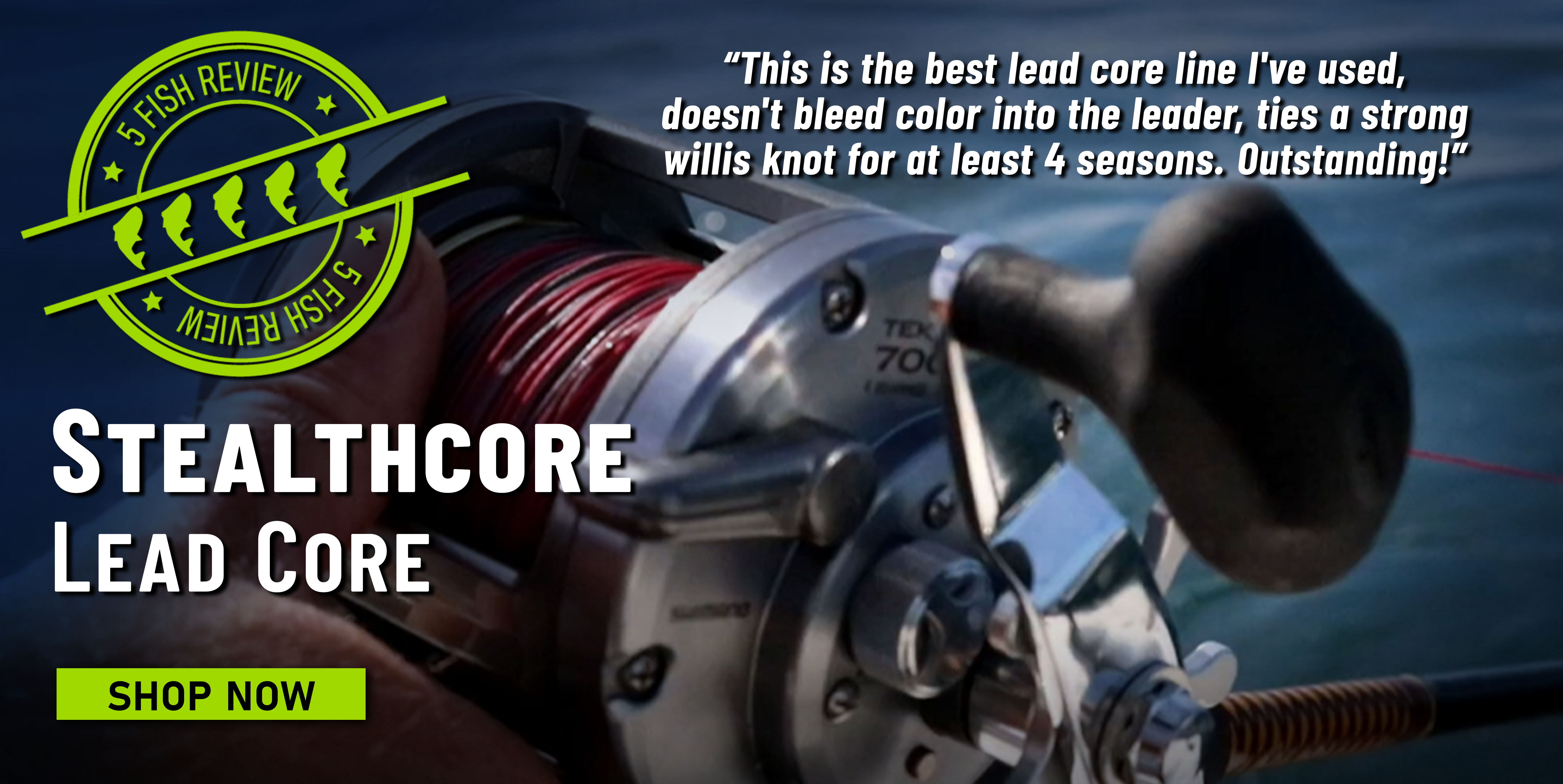 5 Fish Review Stealthcore Lead Core This is the best lead core line I've used, doesn't bleed color into the leader, ties a strong willis knot for at least 4 seasons. Outstanding! Shop Now