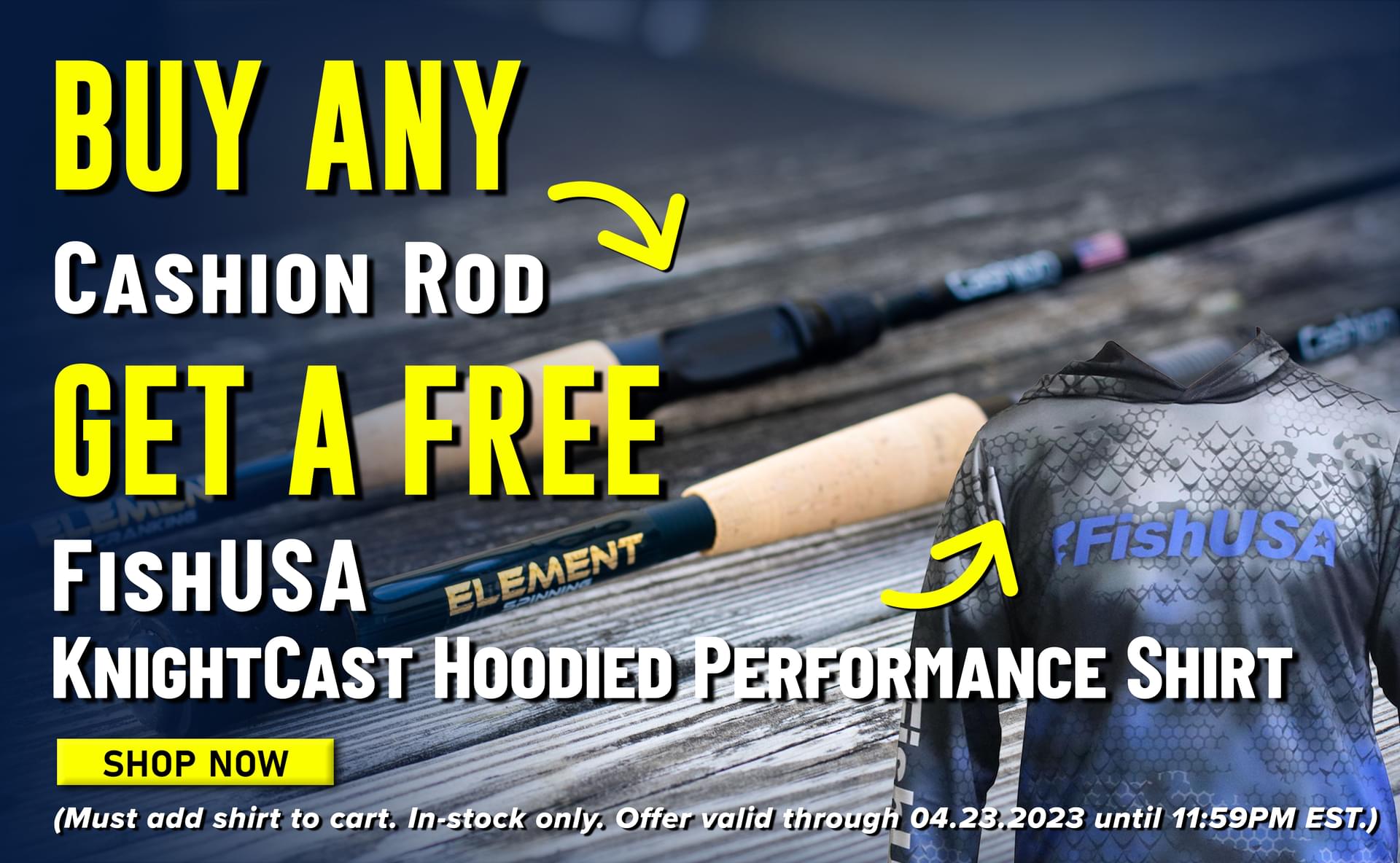 Buy Any Cashion Rod Get a Free FishUSA Knightcast Hooded Performance Shirt Shop Now (Must add shirt to cart. In-stock only. Offer valid through 04.23.23 until 11:59PM EST.)