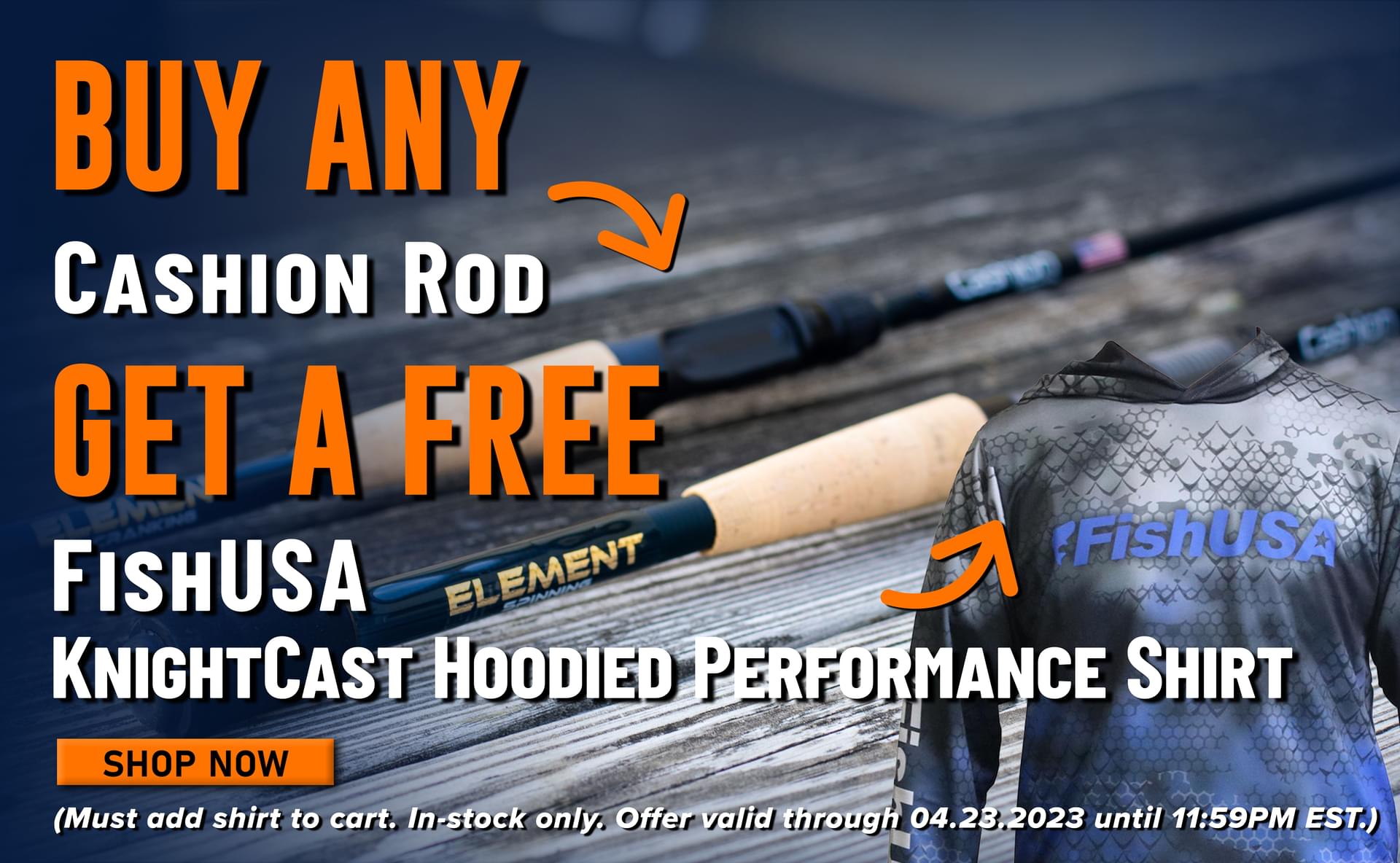 Buy Any Cashion Rod Get a Free FishUSA Knightcast Hooded Performance Shirt Shop Now (Must add shirt to cart. In-stock only. Offer valid through 04.23.23 until 11:59PM EST.)