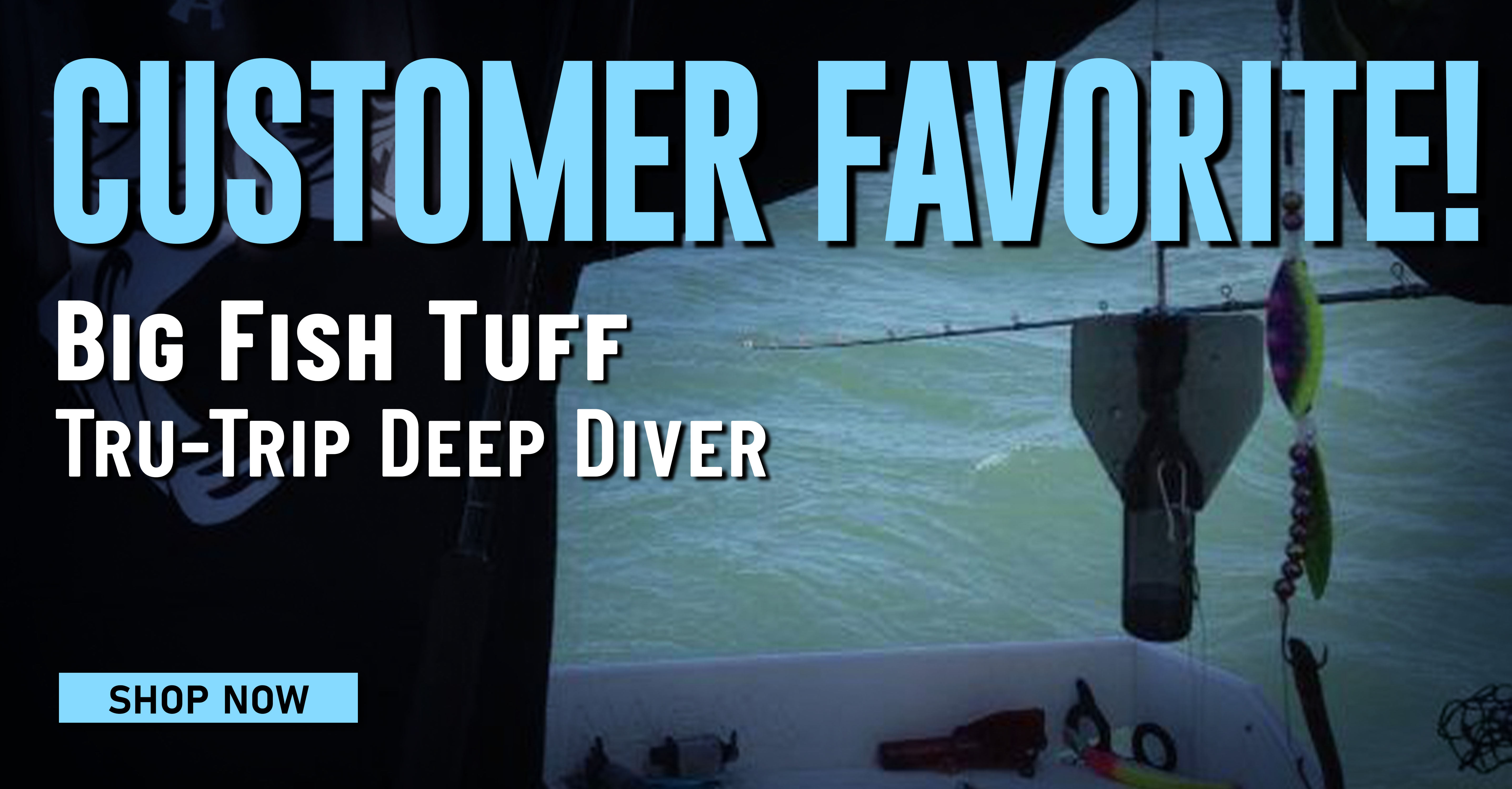 Customer Favorite! Big Fish Tuff Tru-Trip Deep Diver Shop Now