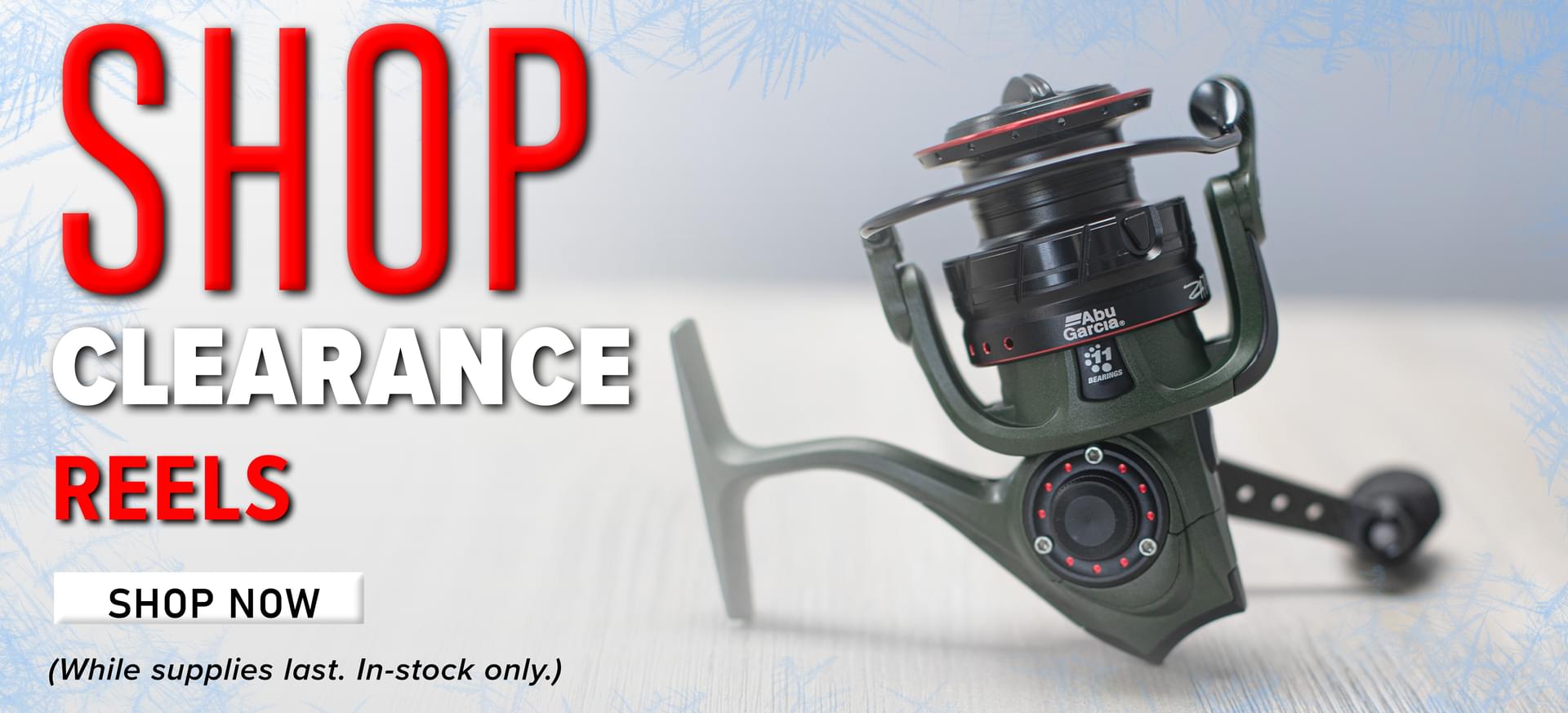 Shop Clearance Reels Shop Now (While supplies last. In-stock only.)