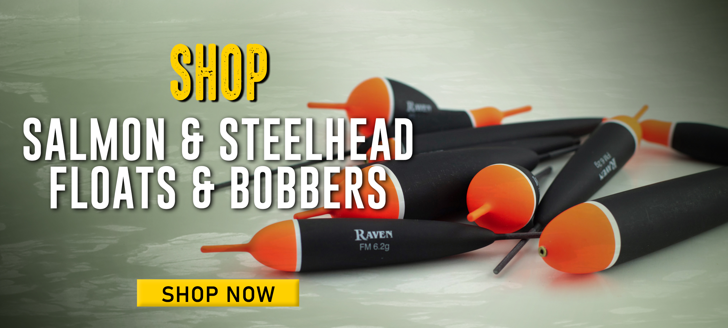 Shop Salmon & Steelhead Floats & Bobbers Shop Now