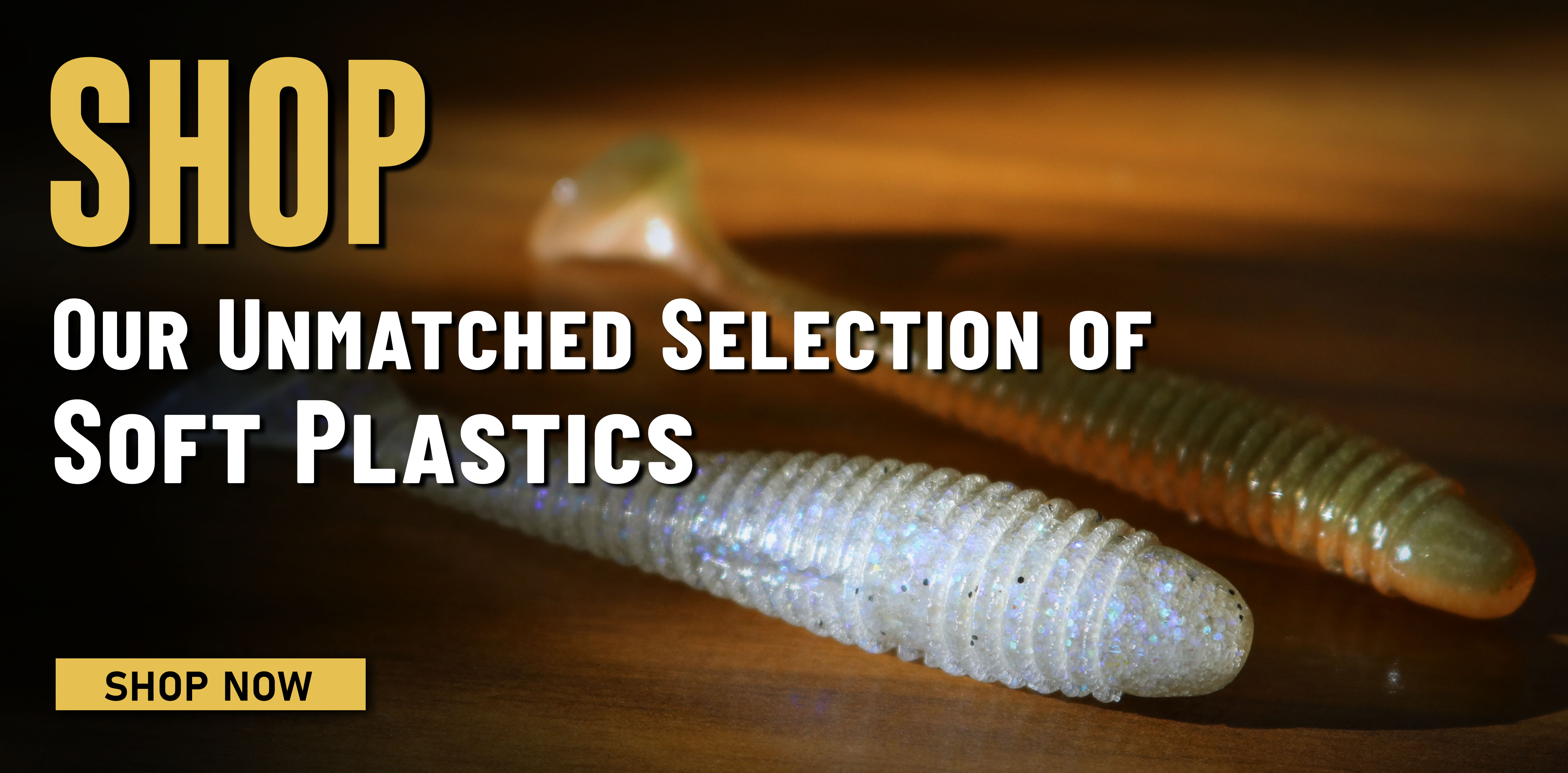 Shop Our Unmatched Selection of Soft Plastics Shop Now