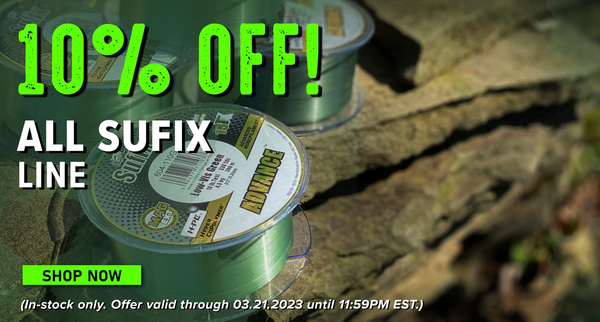 10% Off! All Sufix Line Shop Now (In-stock only. Offer valid through 03.21.2023 until 11:59 PM EST.)