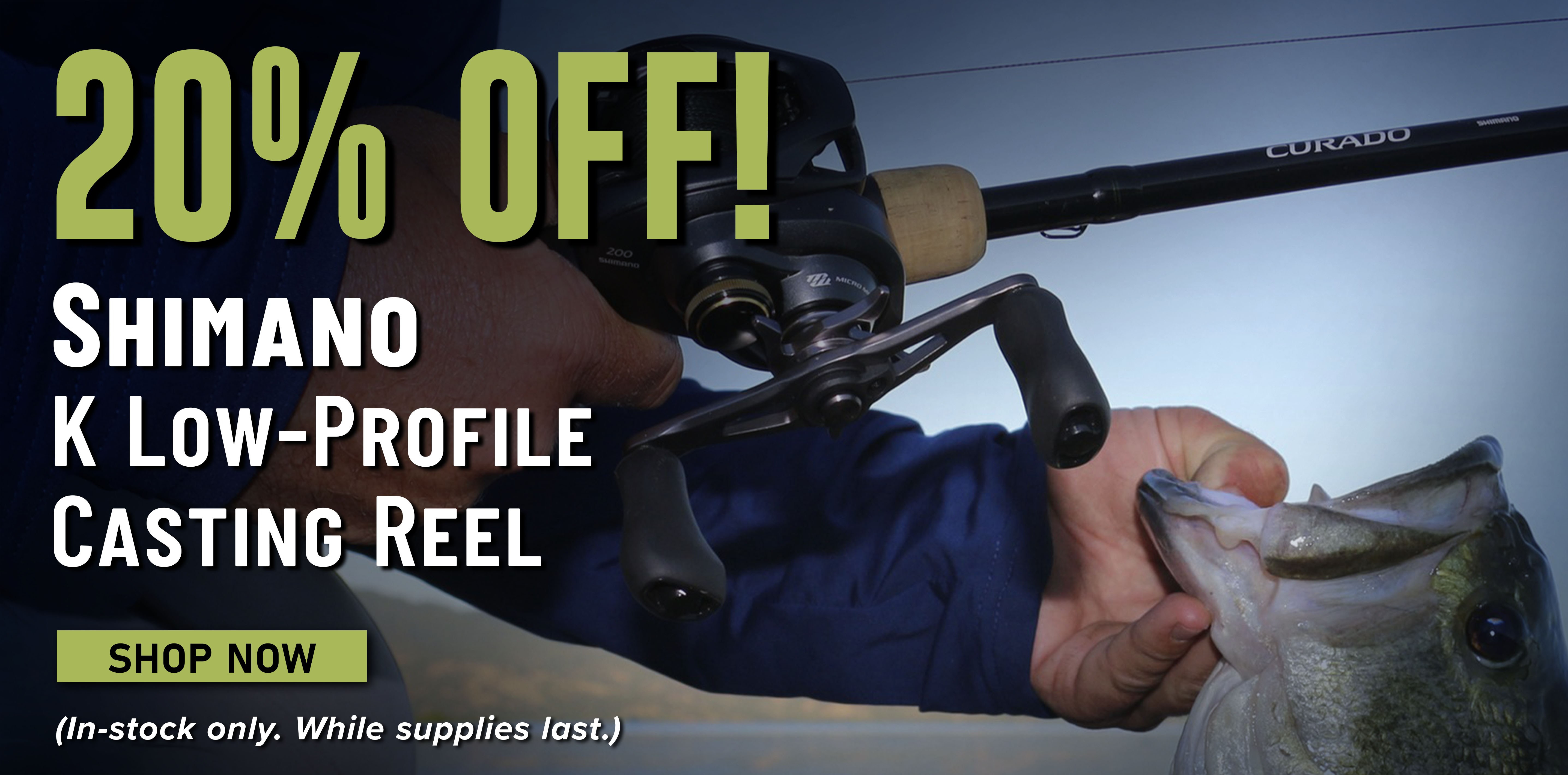 20% Off! Shimano Curado K Low-Profile Casting Reel Shop Now (In-stock only. While supplies last.)