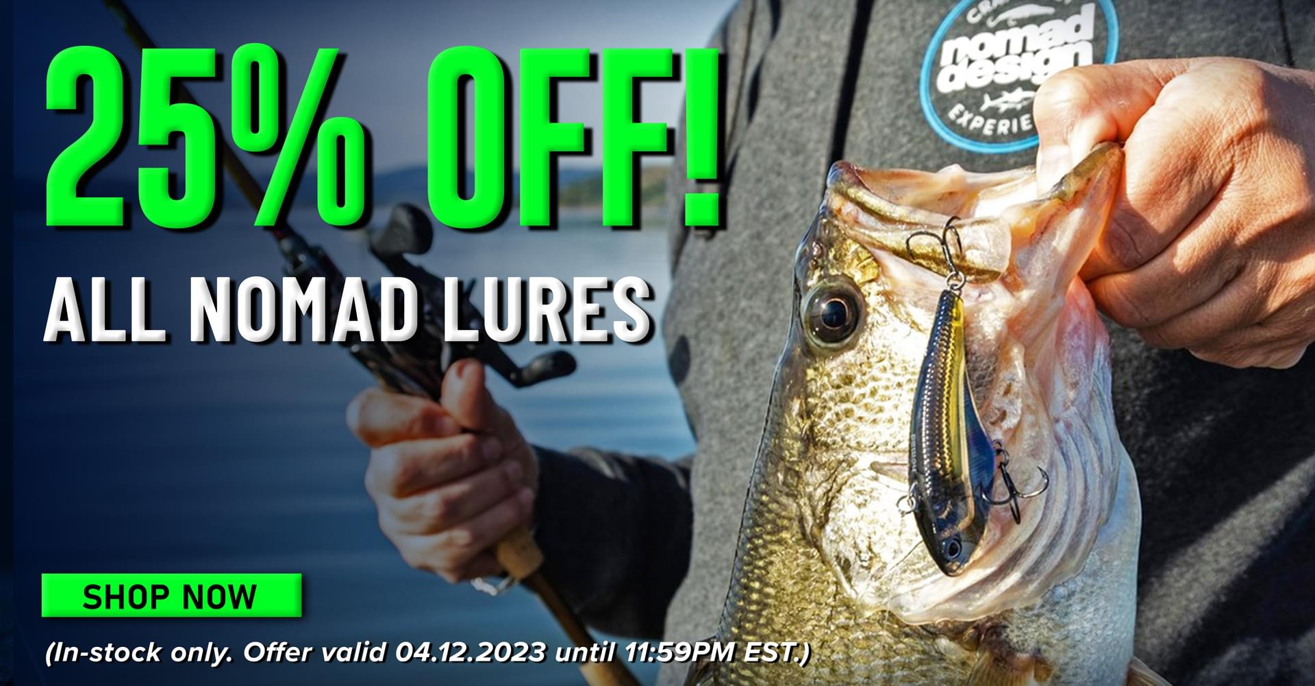 25% Off! All Nomad Lures Shop Now (In-stock only. Offer valid 04.12.2023 until 11:59 PM EST.)