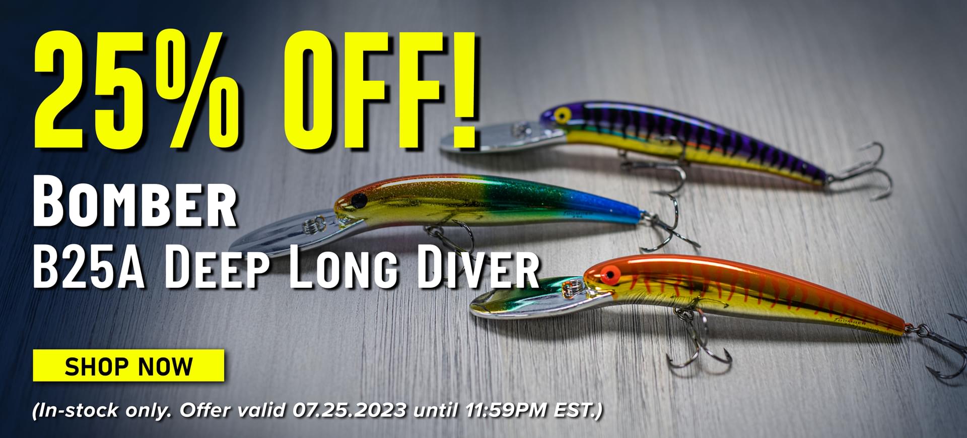 25% off! Bomber B25A Deep Long Diver Shop Now (In-stock only. Offer valid 07.25.2023 until 11:59PM EST.)