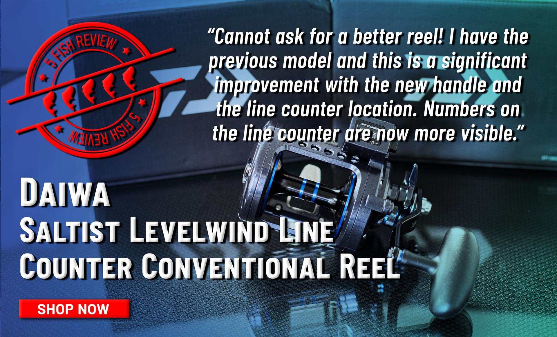 5 Fish Review Daiwa Saltist Levelwind Line Counter Conventional Reel Cannot ask for a better reel! I have the previous model and this is a significant improvement with the new handle and the line counter location. Numbers on the line counter are now more visible. Shop Now