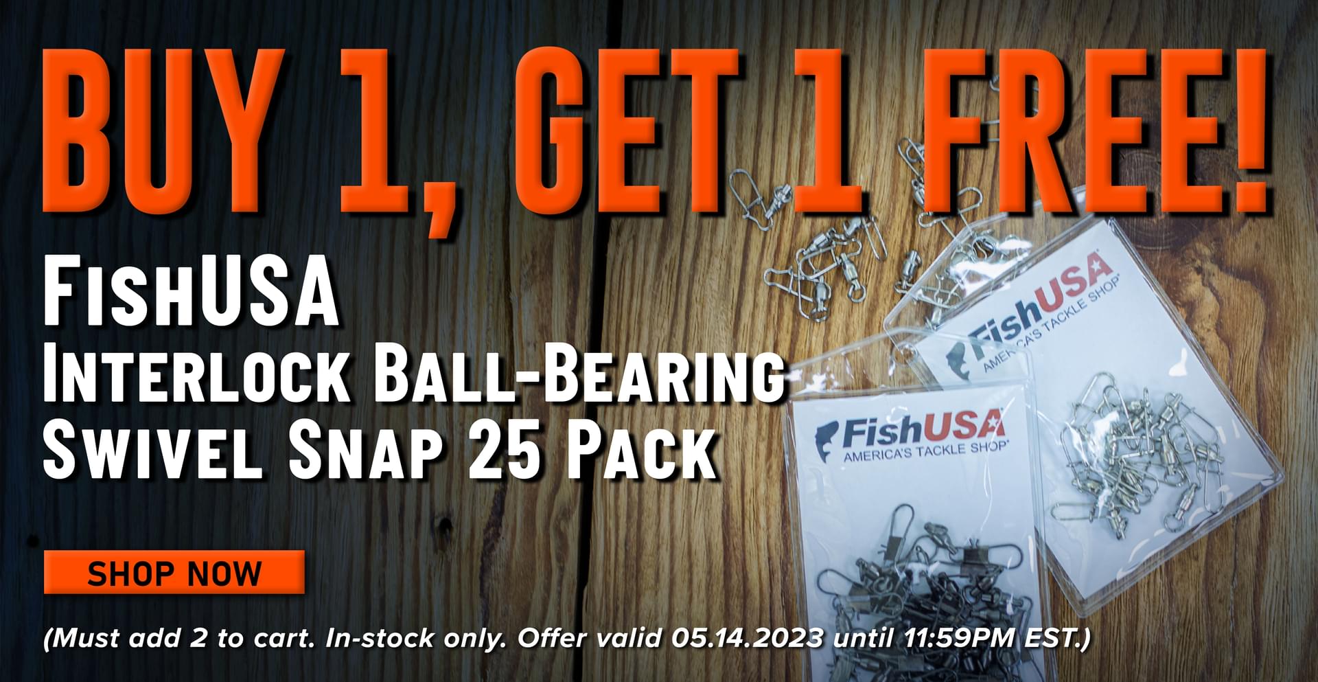 Buy 1, Get 1 Free! FishUSA Interlock Ball-Bearing Swivel Snap 25 Pack Shop Now (Must add 2 to cart. In-stock only. Offer valid 05.14.2023 until 11:59PM EST.)