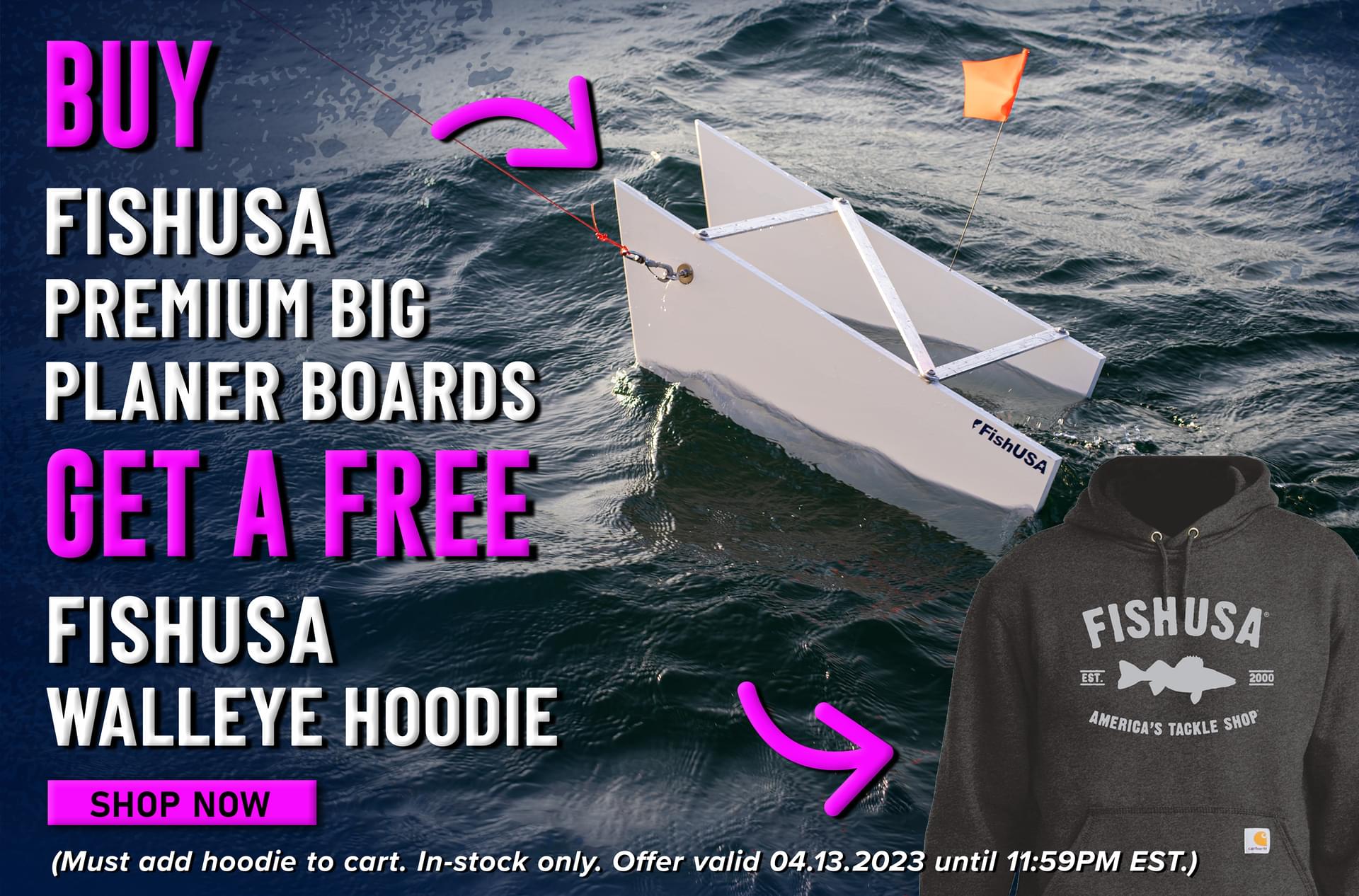 Buy FishUSA Premium Big Planer Boards Get a free fishusa walleye hoodie Shop Now (Must add hoodie to cart. In-stock only. Offer valid 04.13.2023 until 11:59PM EST.)