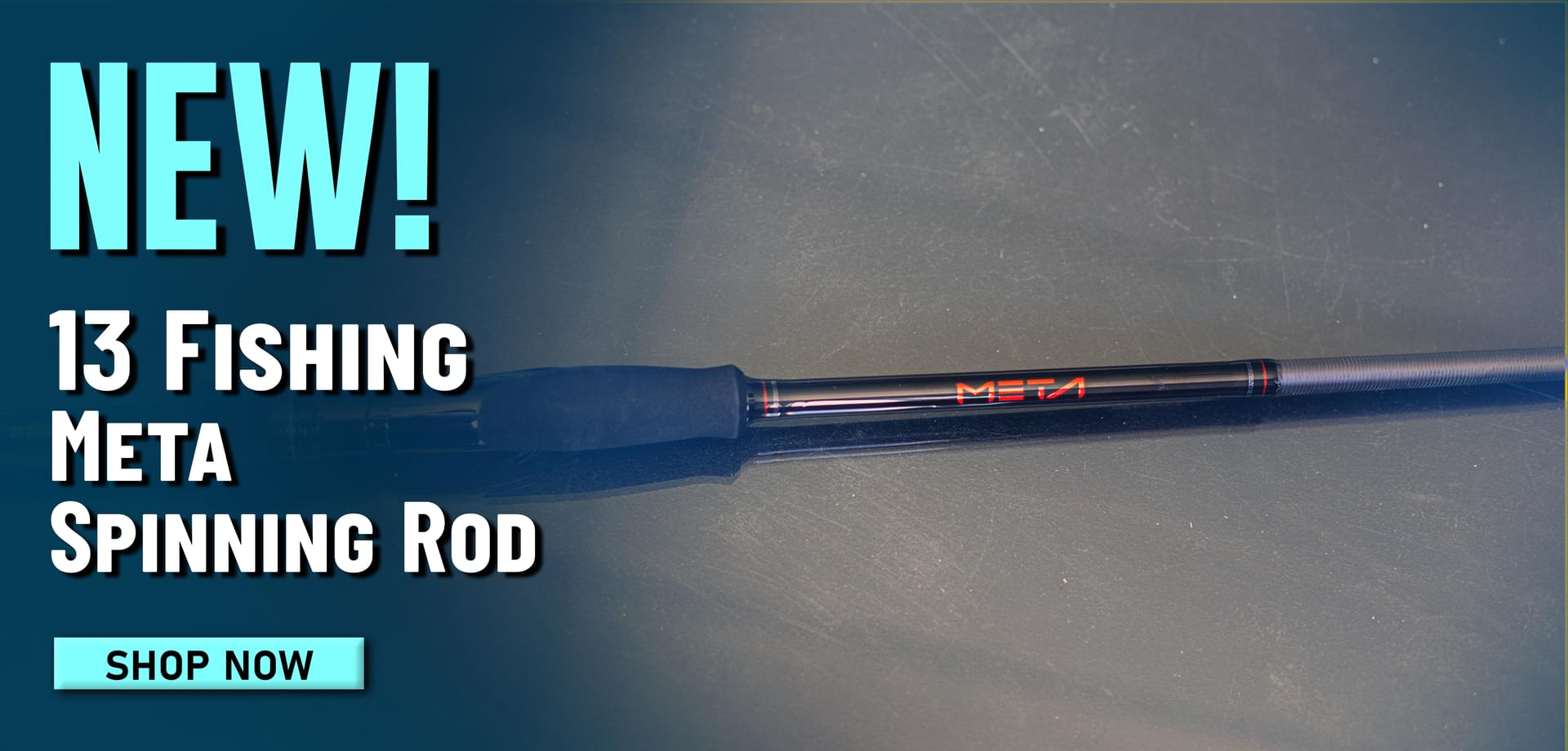 New! 13 Fishing Meta Spinning Rod Shop Now