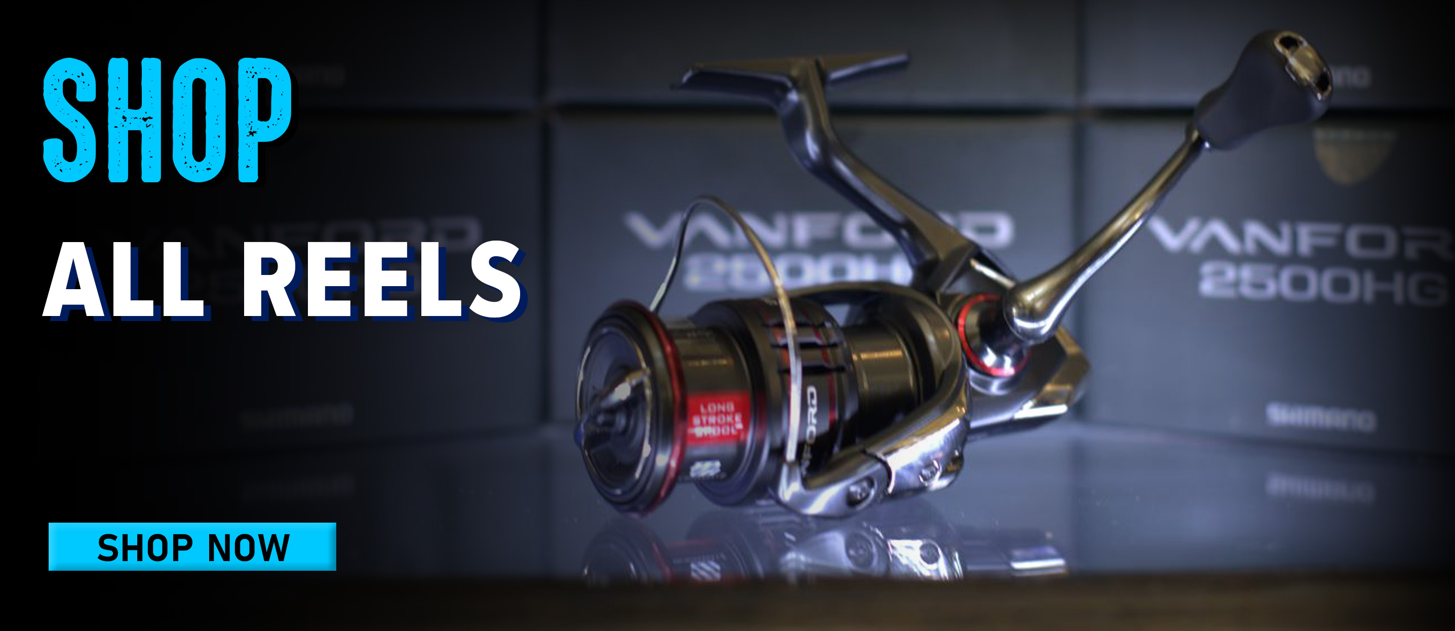 Shop All Reels Shop Now