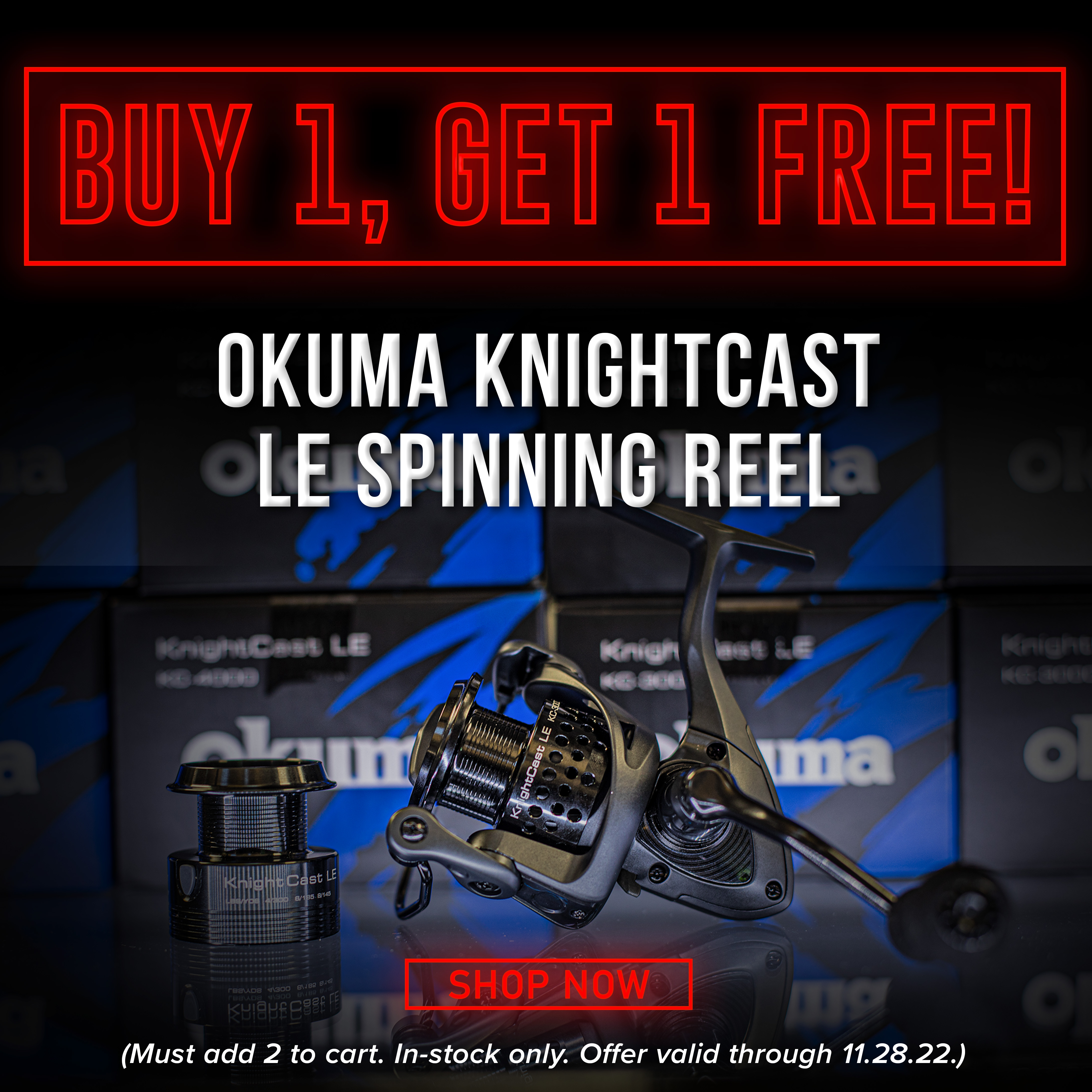 Buy 1, Get 1 Free Okuma Knightcast le spinning Reel Shop Now (Must add 2 to cart. In-stock only. Offer Valid through 11.28.22)