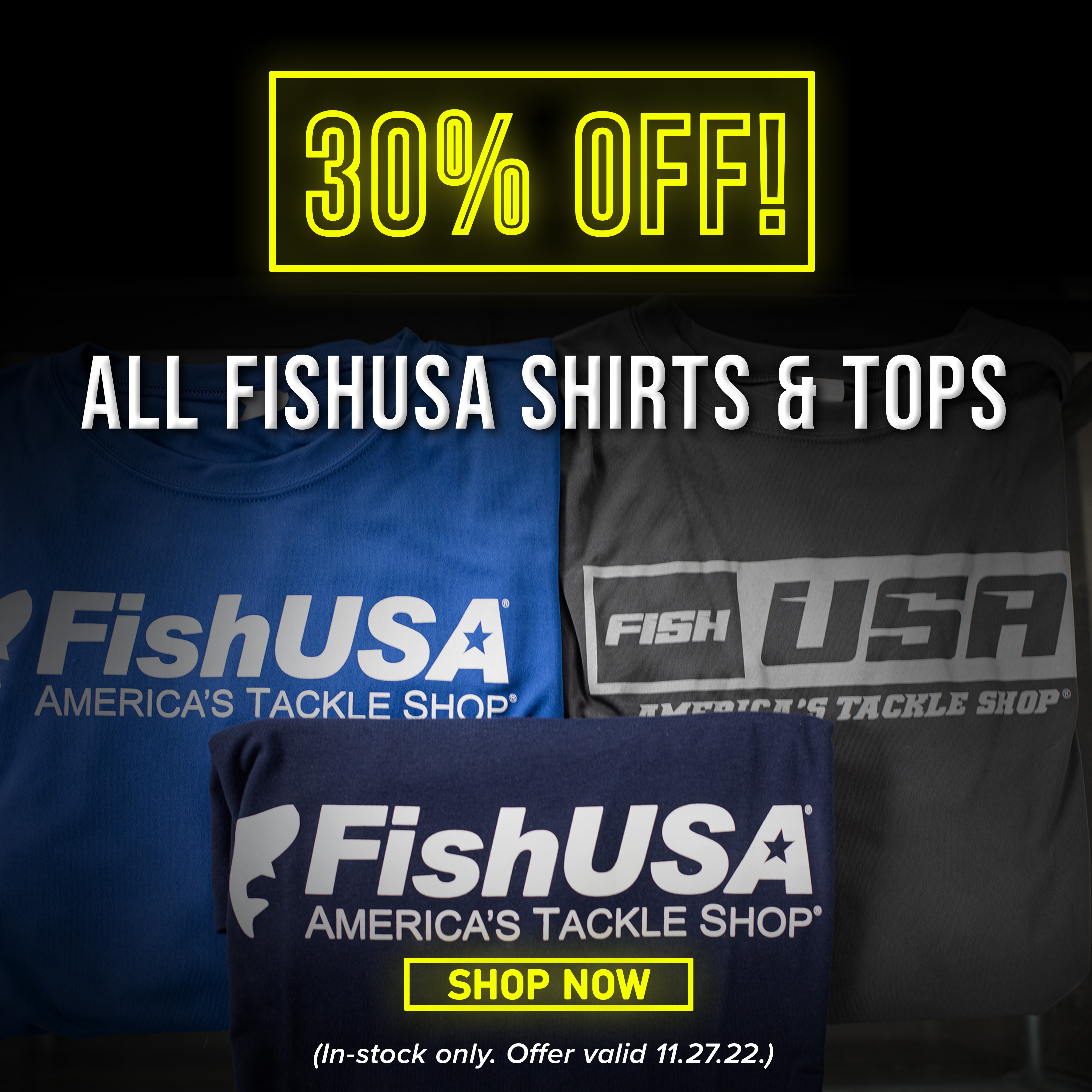 30% Off All FishUSA Shirts & Tops Shop Now (In-stock only. Offer Valid through 11.27.22)