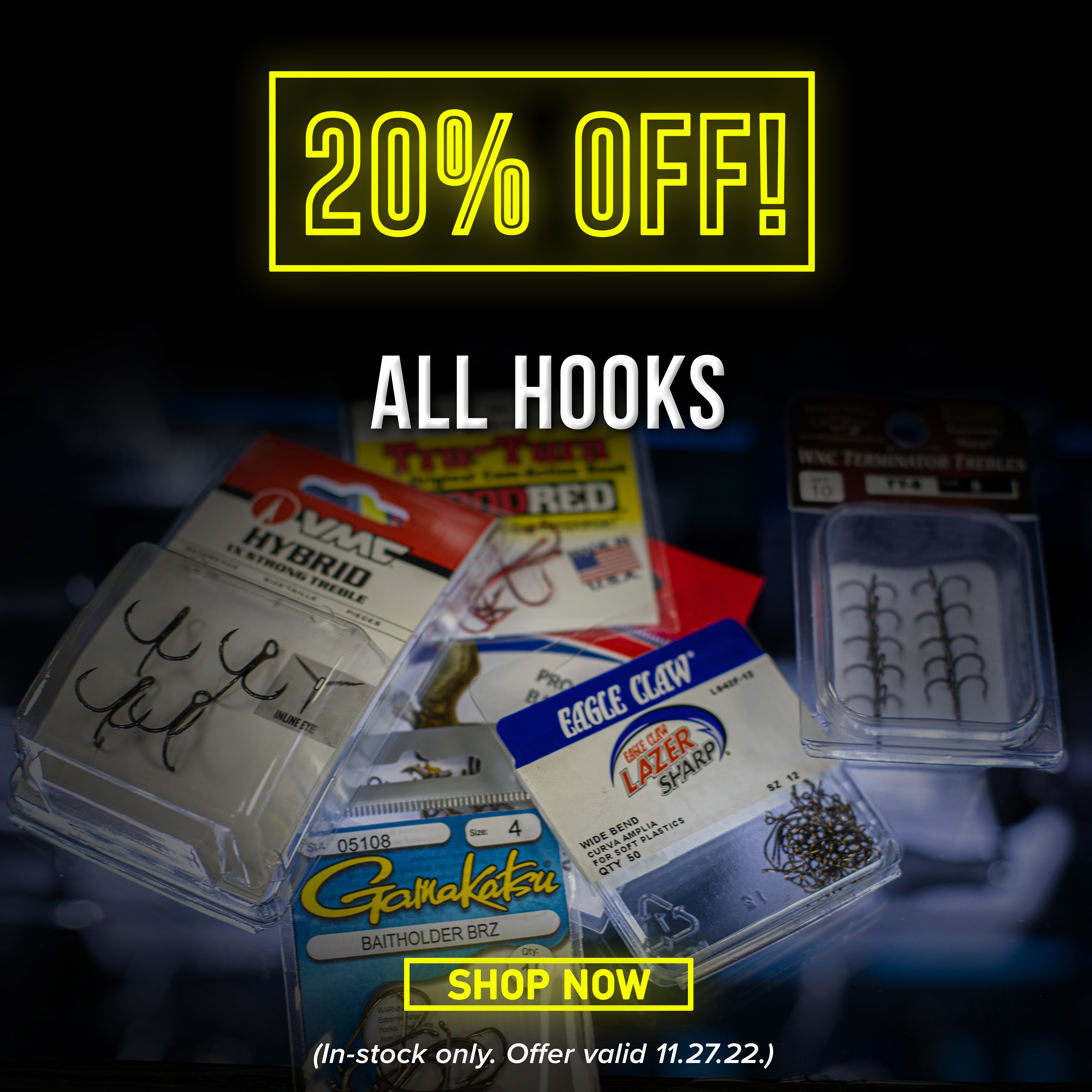 20% Off All Hooks Shop Now (In-stock only. Offer valid through 11.27.22.)