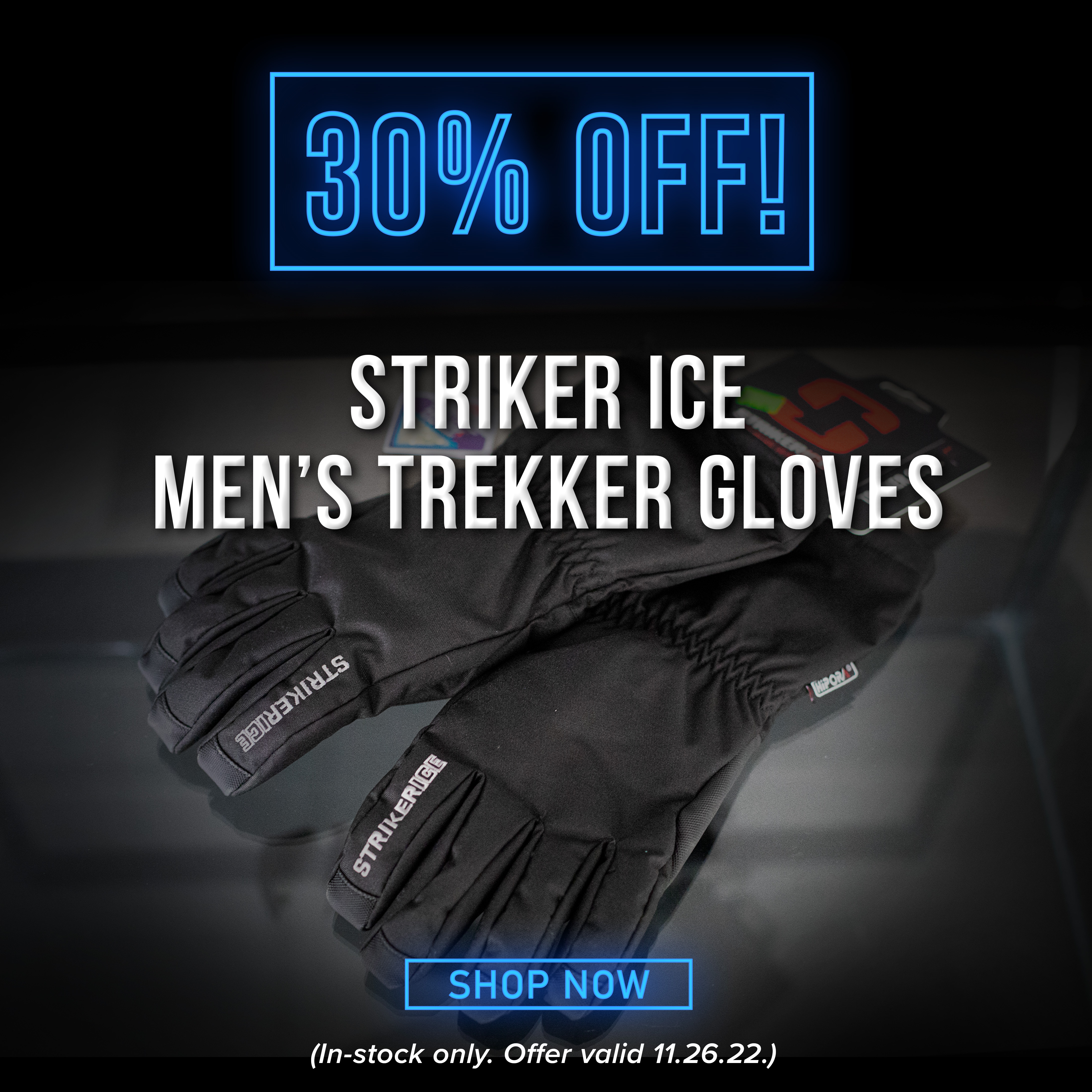 30% Off Striker Ice Men's Trekker Gloves Shop Now (In-stock only. Offer Valid through 11.26.22)