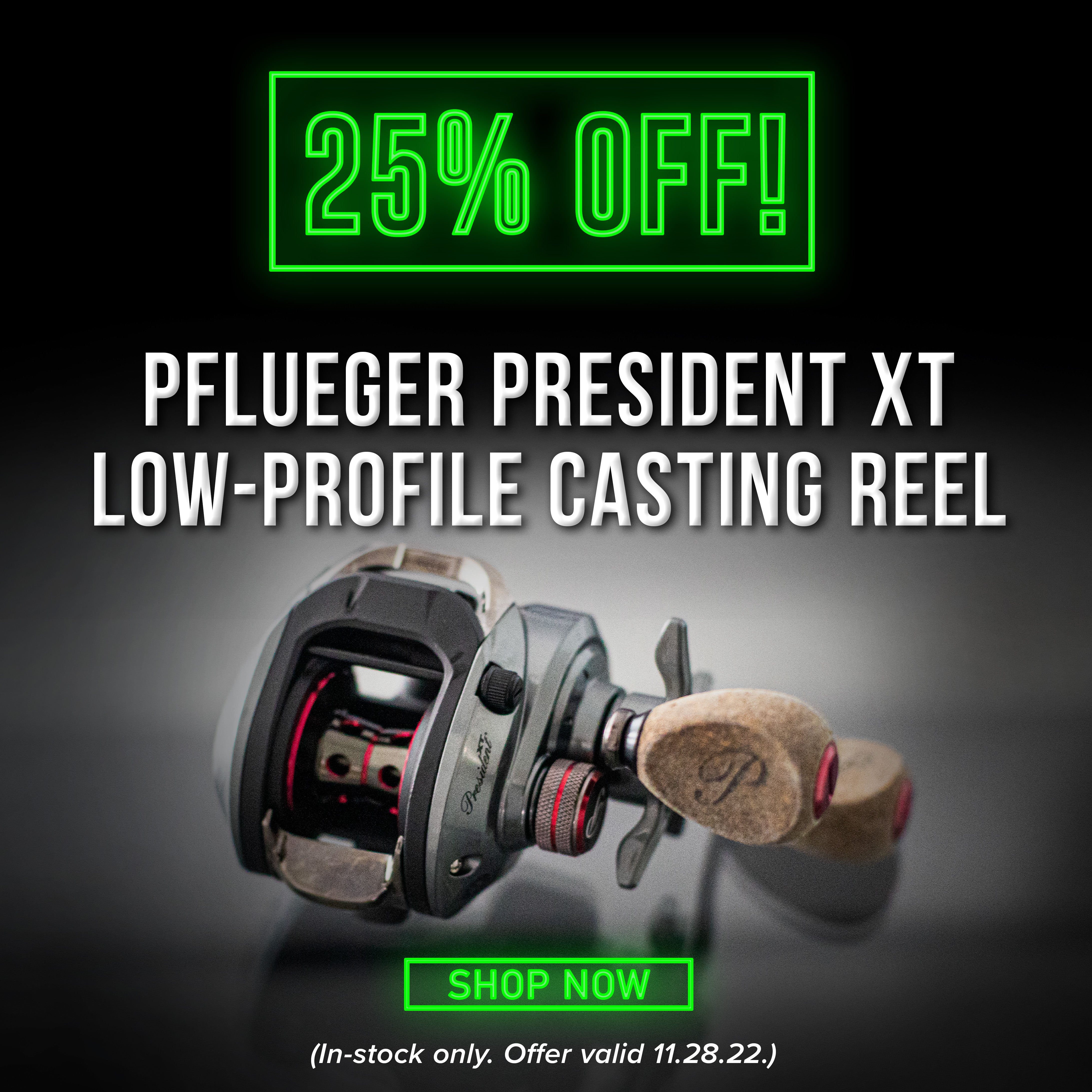 25% Off Pflueger President XT Low-Profile Casting Reel Shop Now (In-stock only. Offer Valid 11.28.2022)