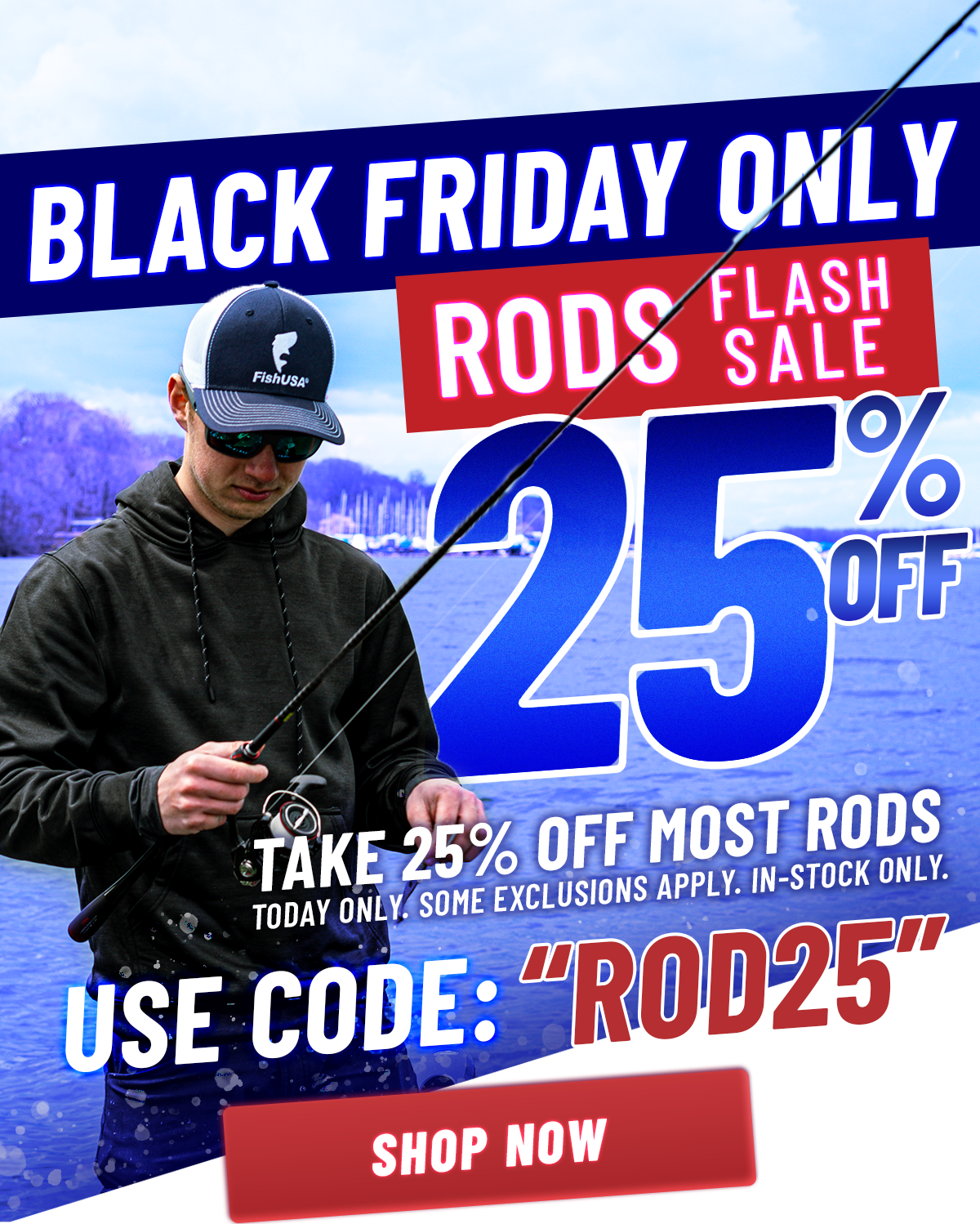 Black Friday 25% Off Most Rods. Today Only.