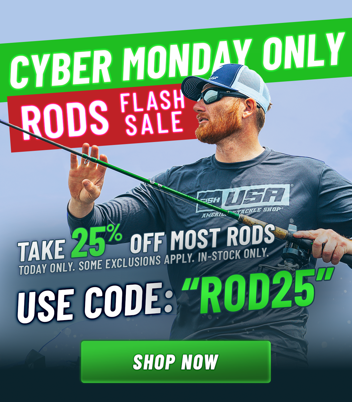 Black Friday 25% Off Most Rods. Today Only.