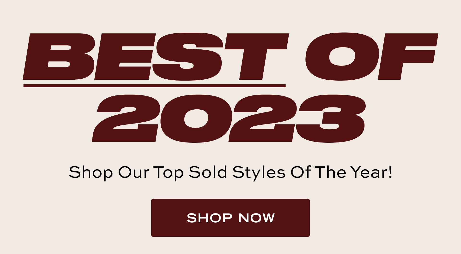 Shop Our Best Sellers of 2023 Now