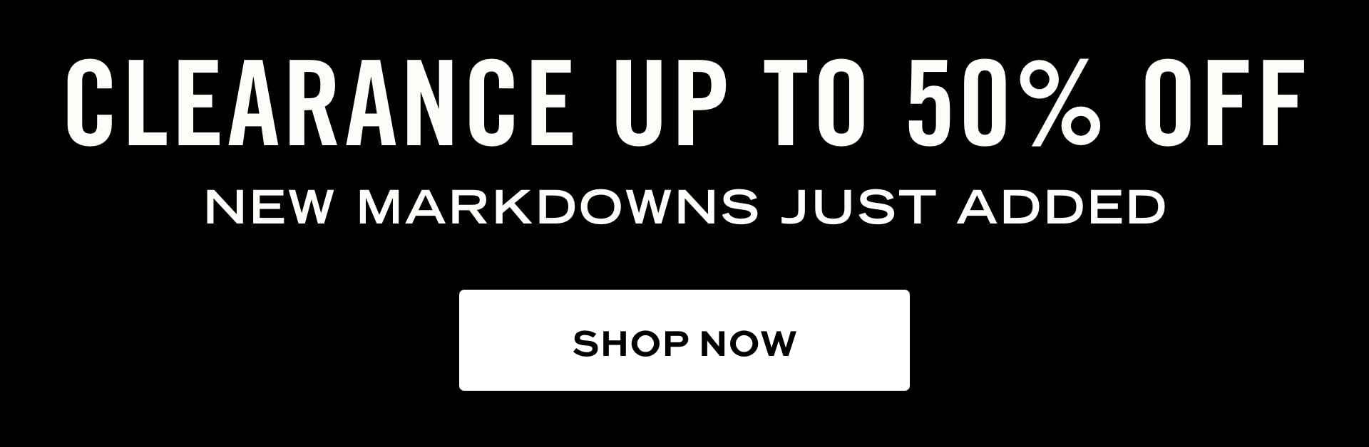 Shop Markdowns Up to 50% Off Now