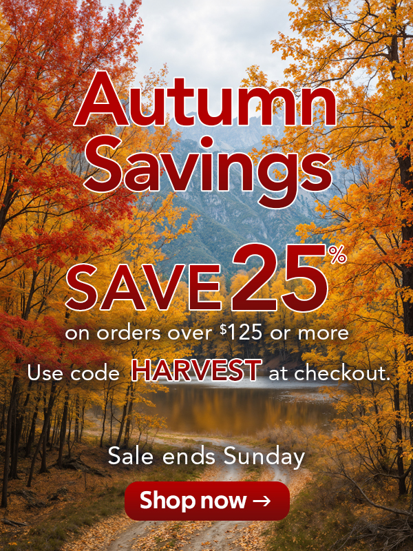 Autumn Savings. Save 25% on orders over $125 or more. Use code HARVEST at checkout. Sale ends Sunday. Shop Now