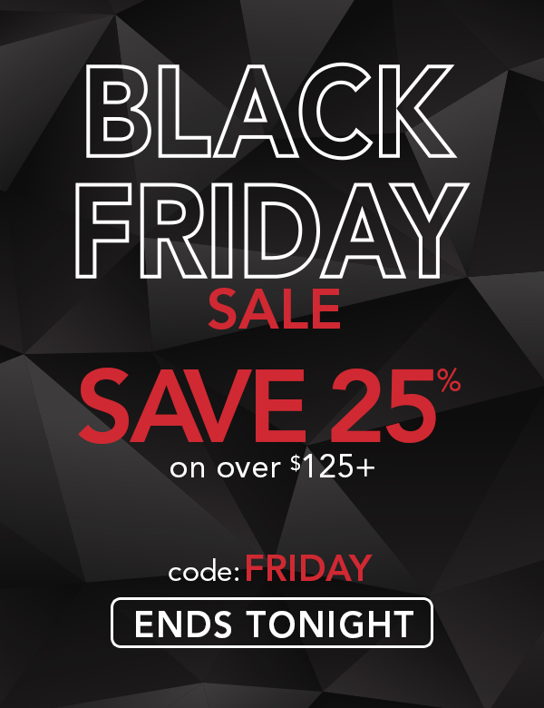 Black Friday Sale. Save 25% on over $125+. code: FRIDAY. ends tonight