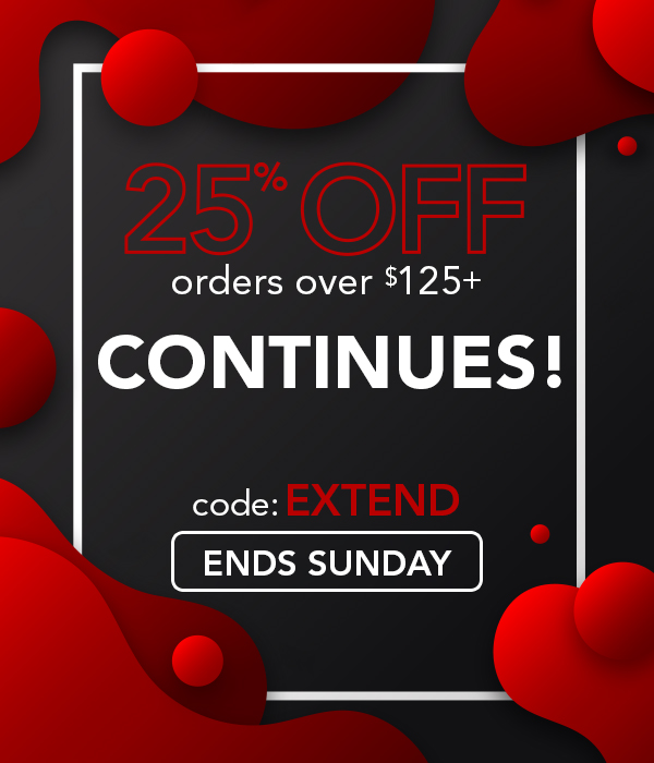 25% off orders over $125+ continues. code: EXTEND. ends Sunday