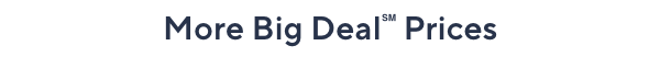 More Big Deal Prices