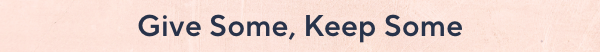 Give Some, Keep Some