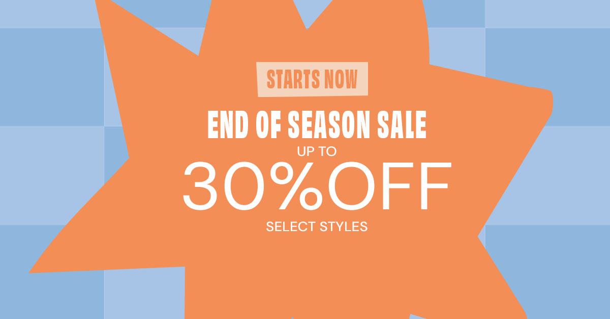 End Of Season Sale: Up to 30% Off Select Styles