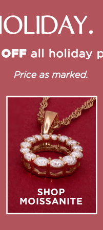 Extra 10% off holiday priced Moissanite jewelry. Price as marked