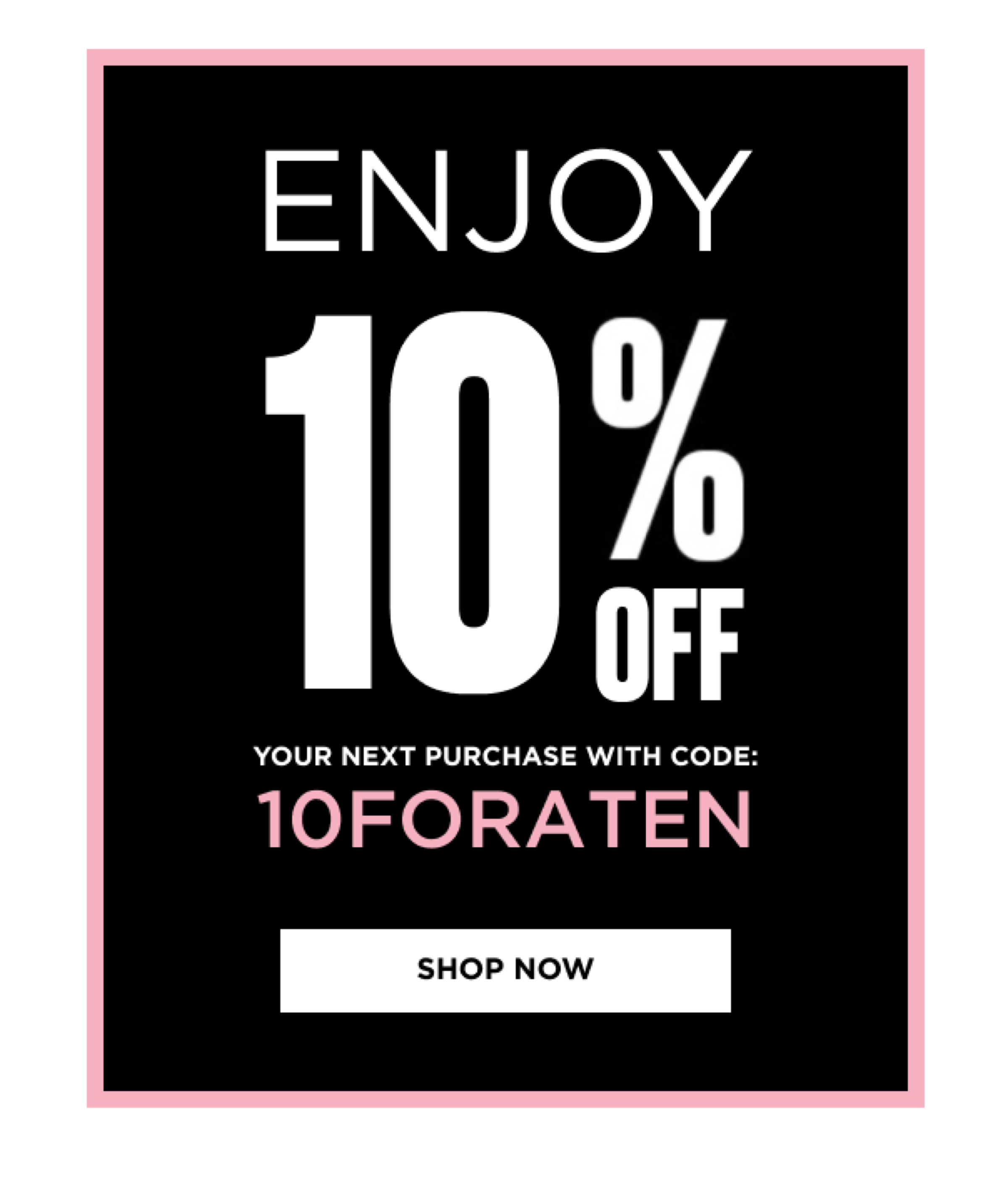 ENJOY 10% OFF WITH CODE 10FORATEN