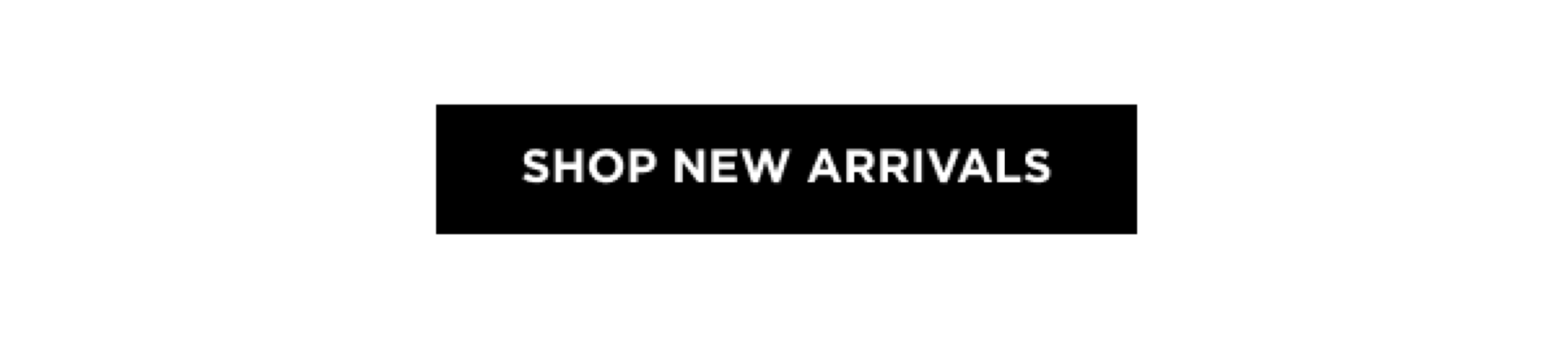 SHOP NEW ARRIVALS