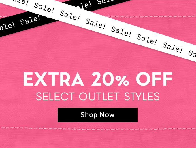 Extra 20% Off Select Outlet Styles