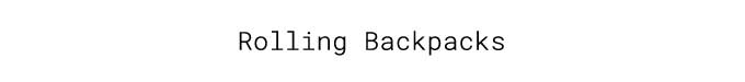 ROLLING BACKPACKS