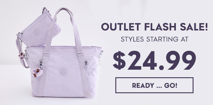 outlet flash sale styles starting at $24.99  ready ...go OUTLET FLASH SALE! STYLES STARTING AT . $24.99 
