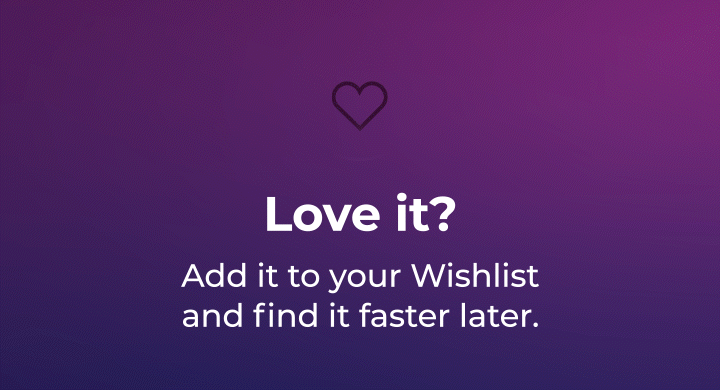Love it? Add it to your Wishlist and find it faster later.