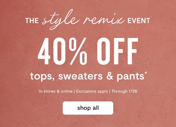 40% off tops, sweaters, pants