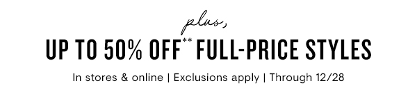 Up to 50% off full-price styles 