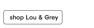 Shop Lou & Grey