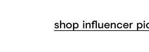 Shop Influencer Picks