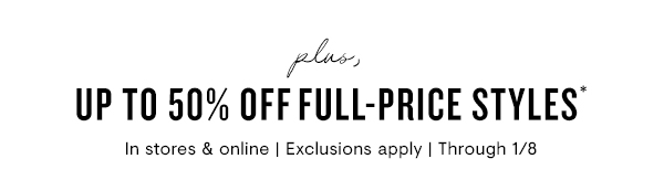 Up to 50% off full-price styles 