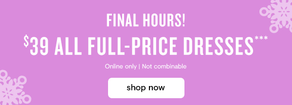 $39 Full-Price Dresses Today Only