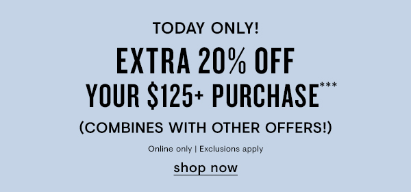 Extra 20% off $125+ Purchase