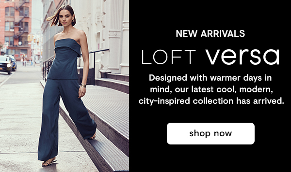 LOFT Versa New Arrivals 